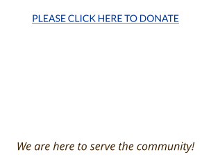 PLEASE CLICK HERE TO DONATE    We are here to serve the community!