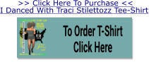 >> Click Here To Purchase << I Danced With Traci Stilettozz Tee-Shirt